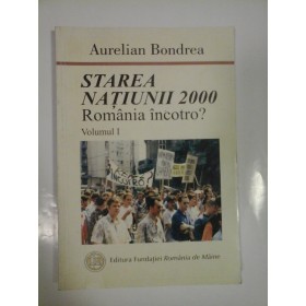STAREA  NATIUNII  2000  *  Romania  incotro?  vol.I -  Aurelian  Bondrea 